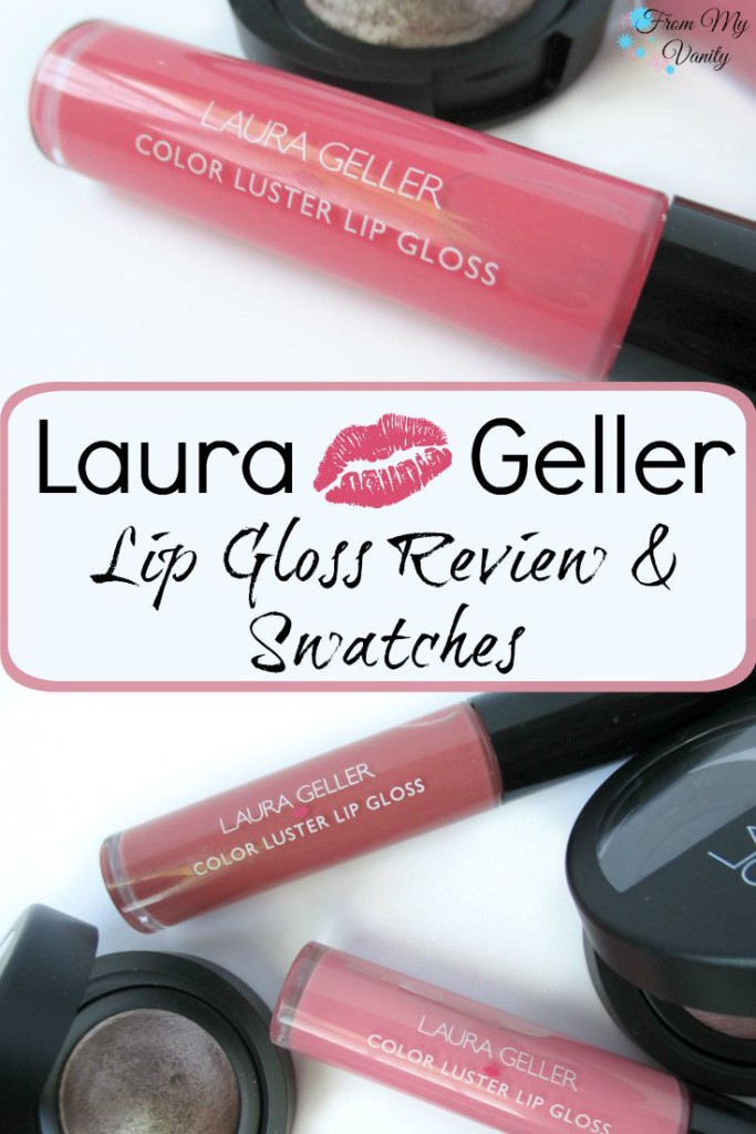 Laura Geller Color Luster Lip Glosses // Review & Swatches // From My Vanity