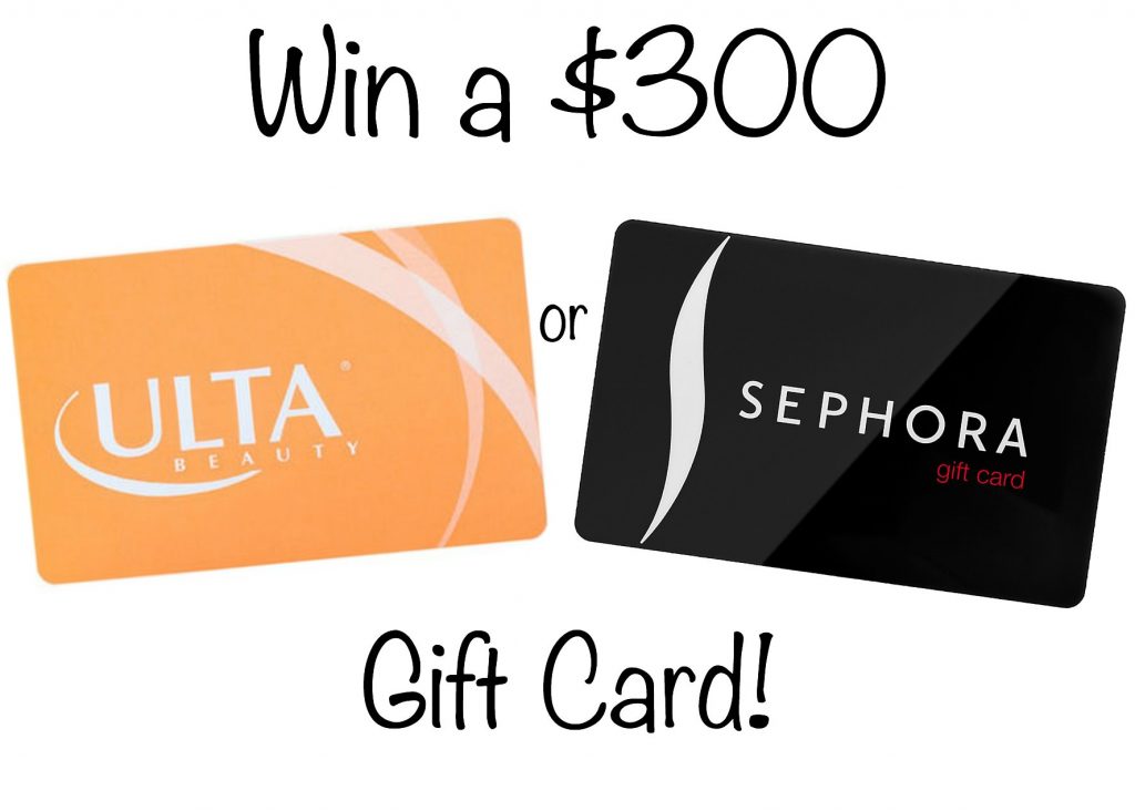 Win a $300 Giftcard to Ulta or Sephora!