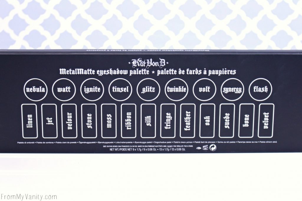 You can find all the eyeshadow names on the back of the Kat Von D MetalMatte palette