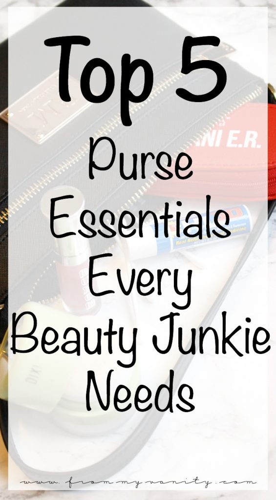 Top 5 Purse Essentials Every (Practical) Makeup Junkie Needs | Beauty Essentials for Every Woman's Purse!
